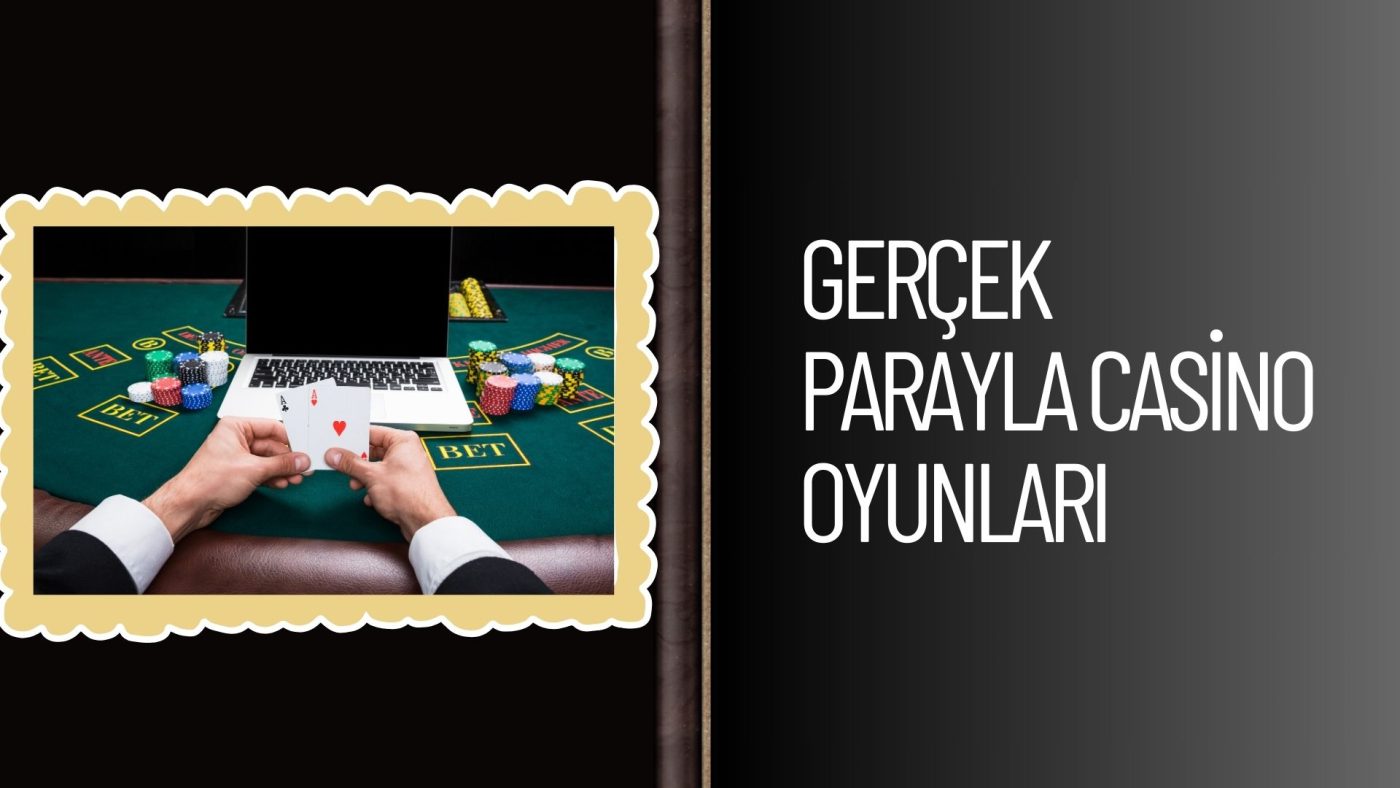 Gerçek Parayla Casino Oyunları