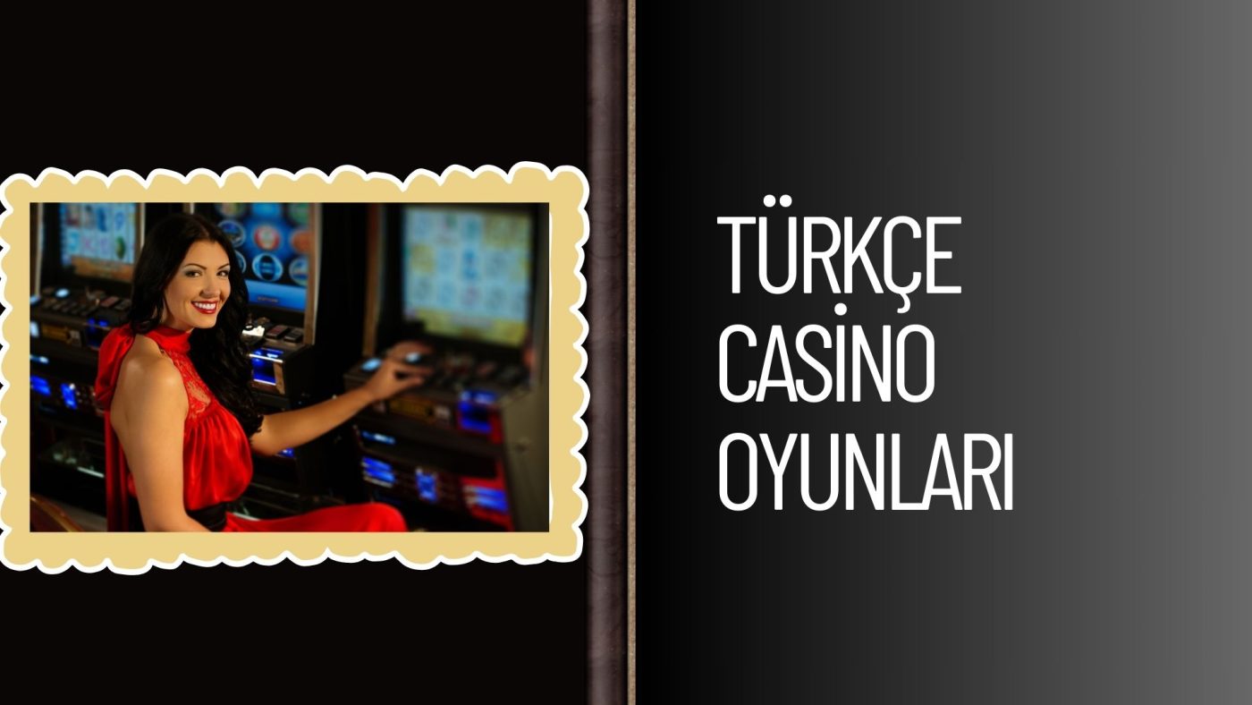 Türkçe Casino Oyunları